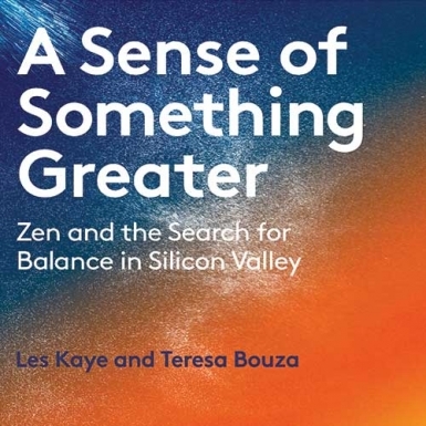 A Sense of Something Greater: Zen and the Search for Balance in Silicon Valley
